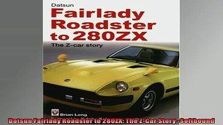 READ book  Datsun Fairlady Roadster to 280ZX The ZCar Story Softbound READ ONLINE
