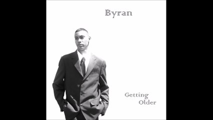Byran - Getting Older