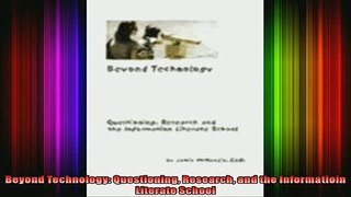 READ book  Beyond Technology Questioning Research and the Informatioin Literate School Full EBook