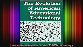 Free Full PDF Downlaod  The Evolution of American Educational Technology Full EBook