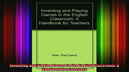 READ book  Inventing and Playing Games in the English Classroom A Handbook for Teachers Full Free