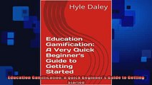 DOWNLOAD FREE Ebooks  Education Gamification A Quick Beginners Guide to Getting Started Full EBook