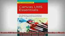 READ book  Canvas LMS Essentials The Beginners Guide to Creating a Simple Yet Effective Online Full EBook