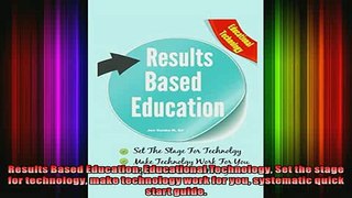 DOWNLOAD FREE Ebooks  Results Based Education Educational Technology Set the stage for technology make Full Ebook Online Free