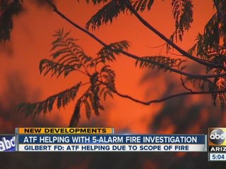 ATF helping with 5-alarm fire investigation in Gilbert