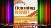 DOWNLOAD FREE Ebooks  Elearning NOW How To Create Successful Elearning Courses And Teach Online Today Full Ebook Online Free