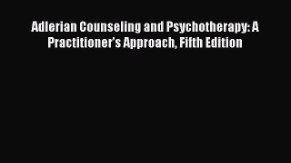 [Read book] Adlerian Counseling and Psychotherapy: A Practitioner's Approach Fifth Edition