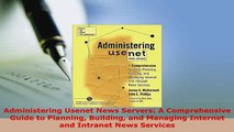 Download  Administering Usenet News Servers A Comprehensive Guide to Planning Building and Managing  EBook