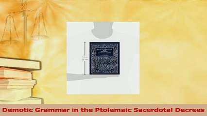 Read  Demotic Grammar in the Ptolemaic Sacerdotal Decrees Ebook Online