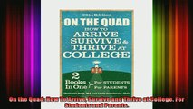 READ FREE FULL EBOOK DOWNLOAD  On the Quad How To Arrive Survive and Thrive at College For Students and Parents Full Ebook Online Free