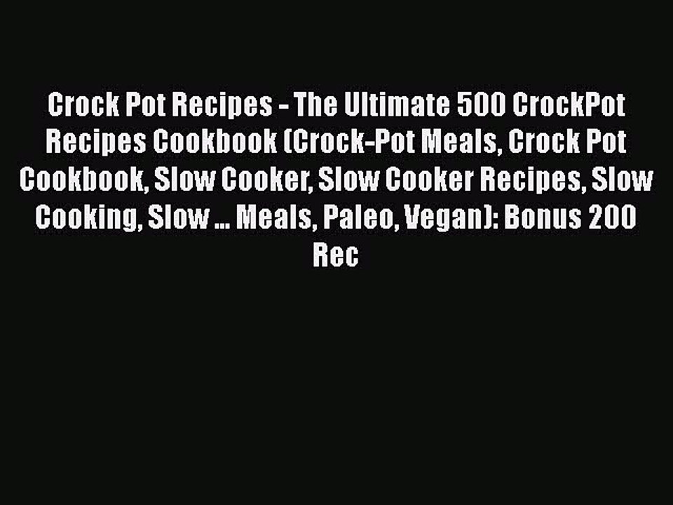 PDF Crock Pot Recipes - The Ultimate 500 CrockPot Recipes Cookbook (Crock-Pot Meals Crock Pot