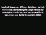 PDF Low Carb Casseroles: 21 Super Satisfying Low Carb Casseroles: (low carbohydrate high protein