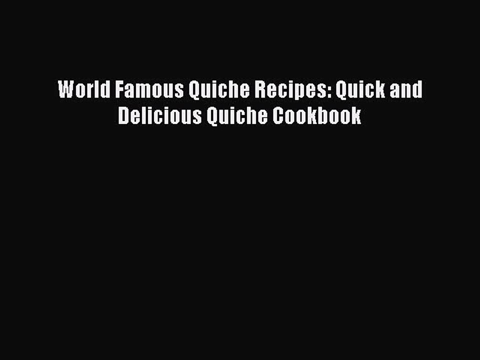 PDF World Famous Quiche Recipes: Quick and Delicious Quiche Cookbook Free Books