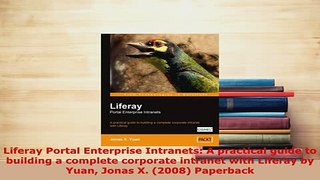 Download  Liferay Portal Enterprise Intranets A practical guide to building a complete corporate  Read Online