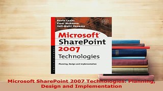 Download  Microsoft SharePoint 2007 Technologies Planning Design and Implementation  Read Online