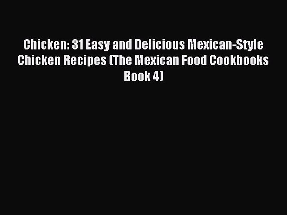 PDF Chicken: 31 Easy and Delicious Mexican-Style Chicken Recipes (The Mexican Food Cookbooks