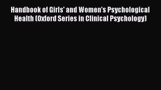 [Read book] Handbook of Girls' and Women's Psychological Health (Oxford Series in Clinical