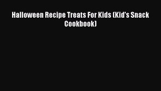 PDF Halloween Recipe Treats For Kids (Kid's Snack Cookbook)  EBook