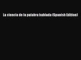 [Read book] La ciencia de la palabra hablada (Spanish Edition) [Download] Online