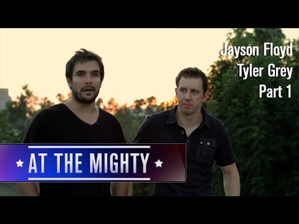 Jayson Floyd Tyler Grey | At The Mighty, Pt. 1