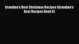 Download Grandma's Best Christmas Recipes (Grandma's Best Recipes Book 8) Free Books
