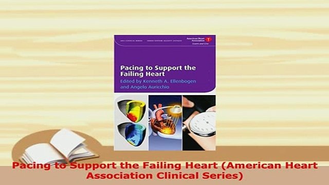 Download Pacing to Support the Failing Heart American Heart Association Clinical Series Download Online