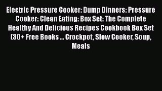 Download Electric Pressure Cooker: Dump Dinners: Pressure Cooker: Clean Eating: Box Set: The