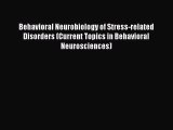 [Read book] Behavioral Neurobiology of Stress-related Disorders (Current Topics in Behavioral