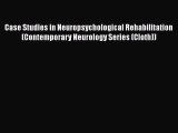 [Read book] Case Studies in Neuropsychological Rehabilitation (Contemporary Neurology Series