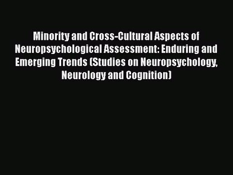 [Read book] Minority and Cross-Cultural Aspects of Neuropsychological Assessment: Enduring