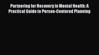 [Read book] Partnering for Recovery in Mental Health: A Practical Guide to Person-Centered