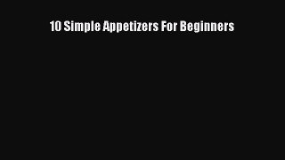 PDF 10 Simple Appetizers For Beginners Free Books