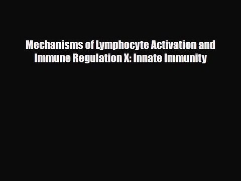 [PDF] Mechanisms of Lymphocyte Activation and Immune Regulation X: Innate Immunity Read Full