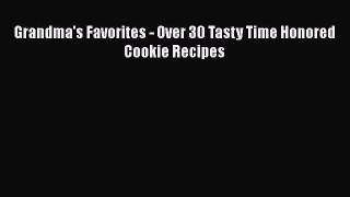 PDF Grandma's Favorites - Over 30 Tasty Time Honored Cookie Recipes Free Books