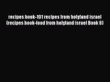 Download recipes book-101 recipes from holyland israel (recipes book-food from holyland israel