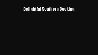 Download Delightful Southern Cooking  Read Online