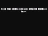 [Read PDF] Robin Hood Cookbook (Classic Canadian Cookbook Series) Ebook Free