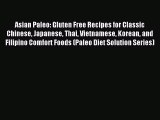 [Read PDF] Asian Paleo: Gluten Free Recipes for Classic Chinese Japanese Thai Vietnamese Korean