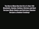 PDF The Best of Meat Box Set (6 in 1): Over 200 Meatballs Smoker Outdoor Chicken and Beef Recipes