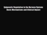 [Read book] Epigenetic Regulation in the Nervous System: Basic Mechanisms and Clinical Impact