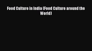 [Read PDF] Food Culture in India (Food Culture around the World) Ebook Free