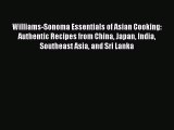 [Read PDF] Williams-Sonoma Essentials of Asian Cooking: Authentic Recipes from China Japan