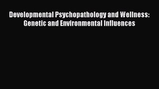 [Read book] Developmental Psychopathology and Wellness: Genetic and Environmental Influences