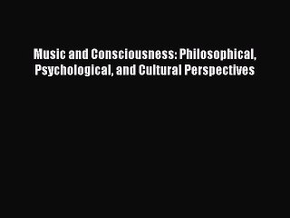 [Read book] Music and Consciousness: Philosophical Psychological and Cultural Perspectives