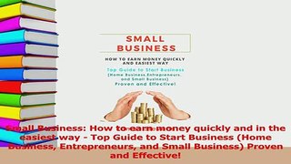 Read  Small Business How to earn money quickly and in the easiest way  Top Guide to Start Ebook Online