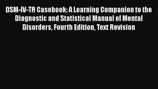 [Read book] DSM-IV-TR Casebook: A Learning Companion to the Diagnostic and Statistical Manual