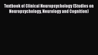 [Read book] Textbook of Clinical Neuropsychology (Studies on Neuropsychology Neurology and