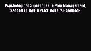 [Read book] Psychological Approaches to Pain Management Second Edition: A Practitioner's Handbook