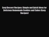 PDF Easy Dessert Recipes: Simple and Quick Ideas for Delicious Homemade Cookies and Cakes (Easy
