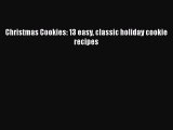 PDF Christmas Cookies: 13 easy classic holiday cookie recipes Free Books